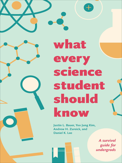 Title details for What Every Science Student Should Know by Justin L. Bauer - Available